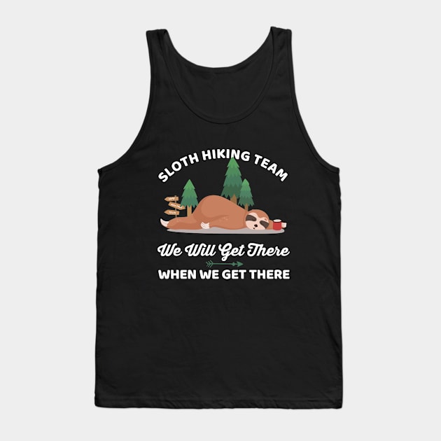 Funny Sloth Hiking Team We Will Get There When We Get There Tank Top by Happy Lime